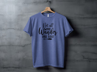 Not All Who Wander Are Lost Tee