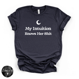 My Intuition Knows Her Sh*t Tee Funny Graphic T-Shirt