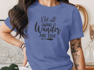 Not All Who Wander Are Lost Tee