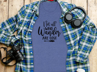 Not All Who Wander Are Lost Tee