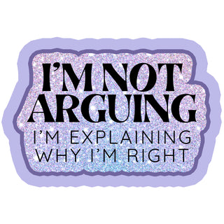 I'm Not Arguing Sticker
