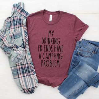 My Camping Friends have a Drinking Problem T-shirt