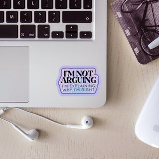 I'm Not Arguing Sticker
